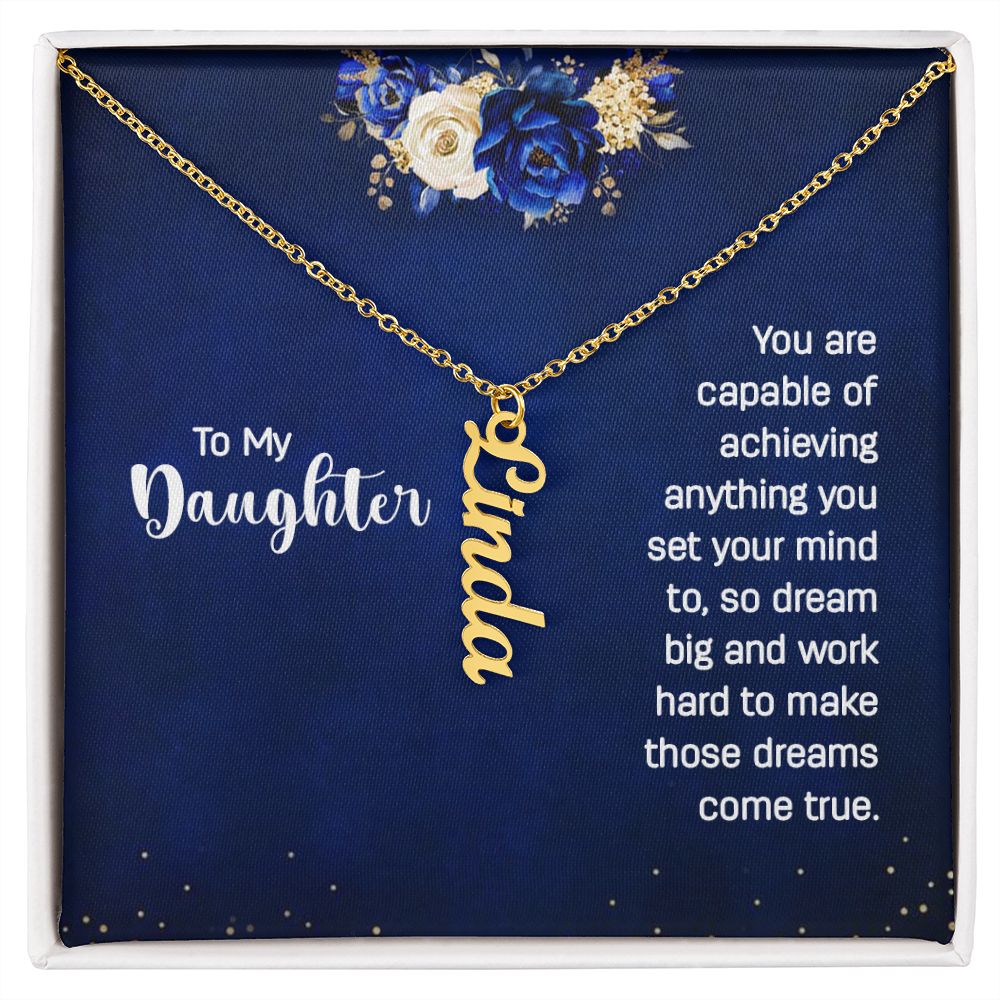 To My Daughter You Are Capable of Achieving Anything Vertical Name Necklace-Express Your Love Gifts