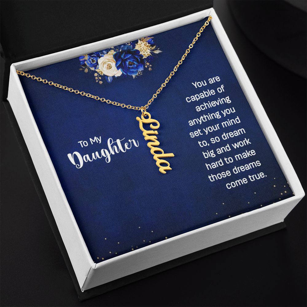 To My Daughter You Are Capable of Achieving Anything Vertical Name Necklace-Express Your Love Gifts