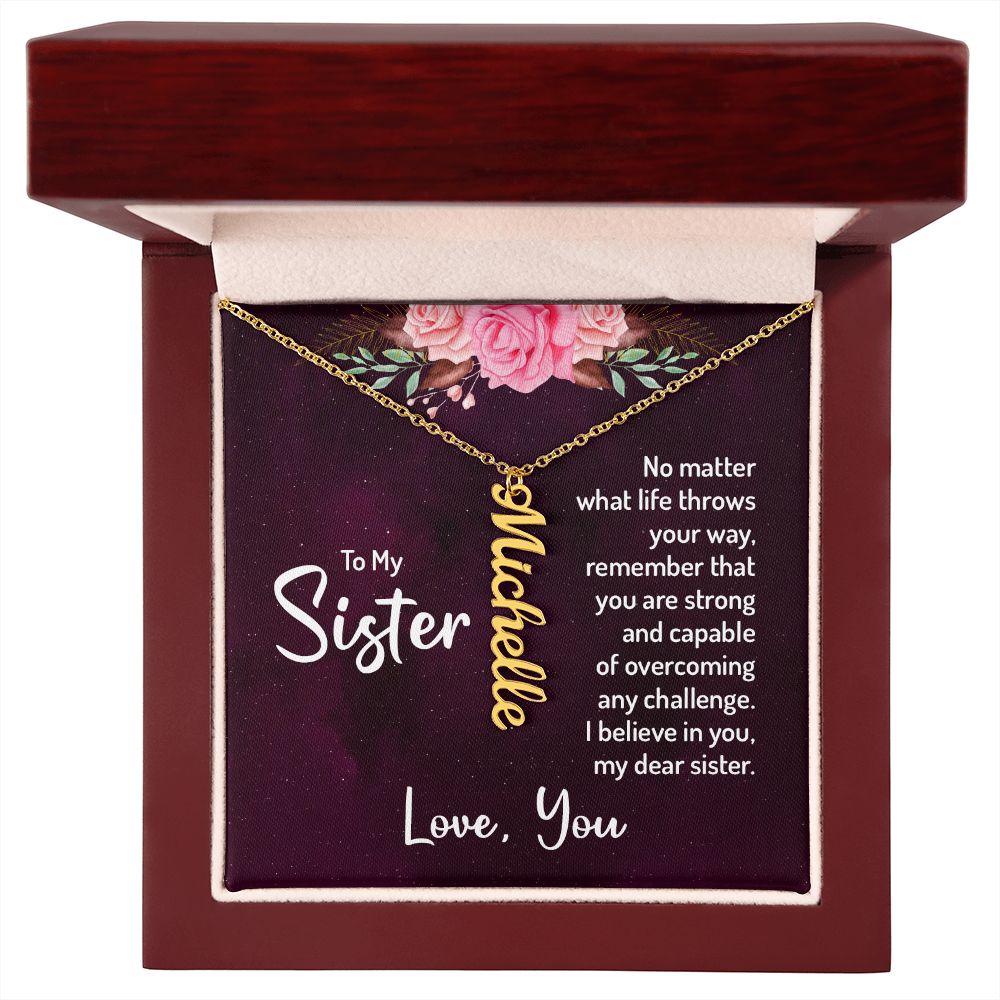 To My Sister No Matter What Life Throws Your Way Vertical Name Necklace-Express Your Love Gifts
