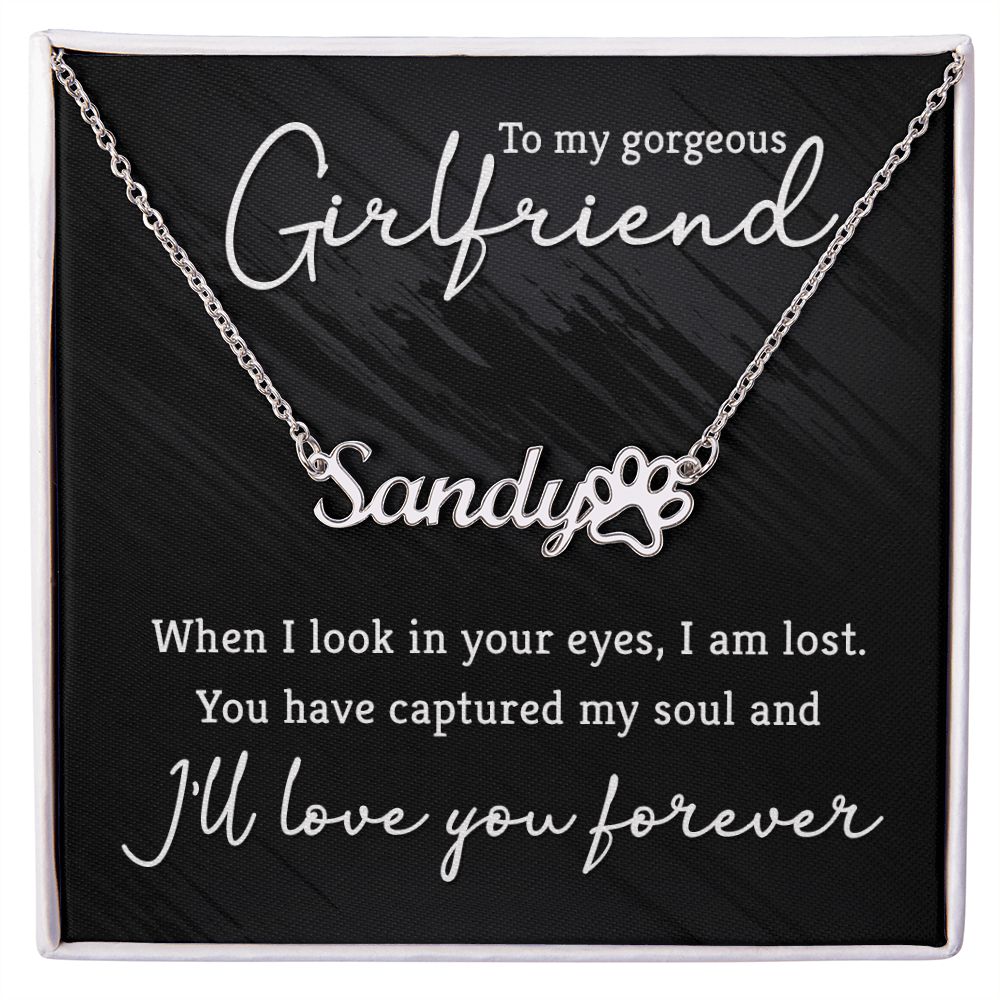 To My Gorgeous Girlfriend You Have Captured My Soul Name Necklace With Paw Print-Express Your Love Gifts
