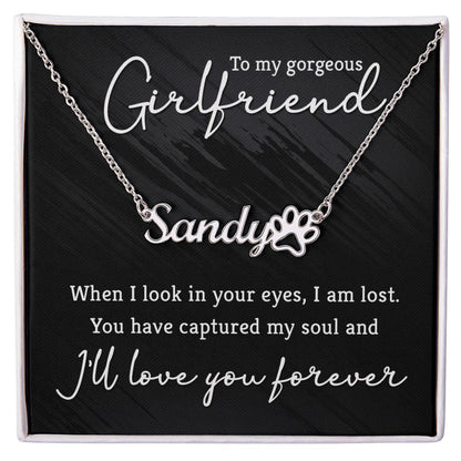 To My Gorgeous Girlfriend You Have Captured My Soul Name Necklace With Paw Print-Express Your Love Gifts
