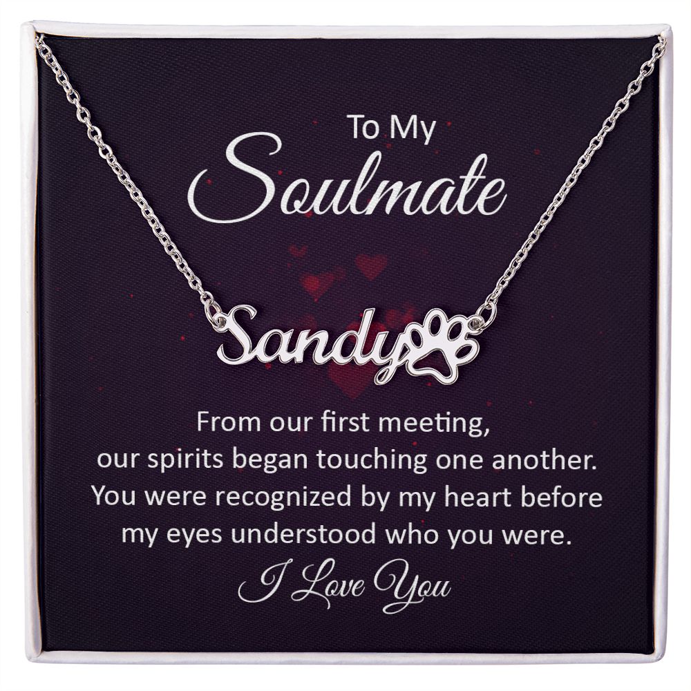 To My Soulmate From Our First Meeting Name Necklace With Paw Print-Express Your Love Gifts
