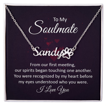 To My Soulmate From Our First Meeting Name Necklace With Paw Print-Express Your Love Gifts