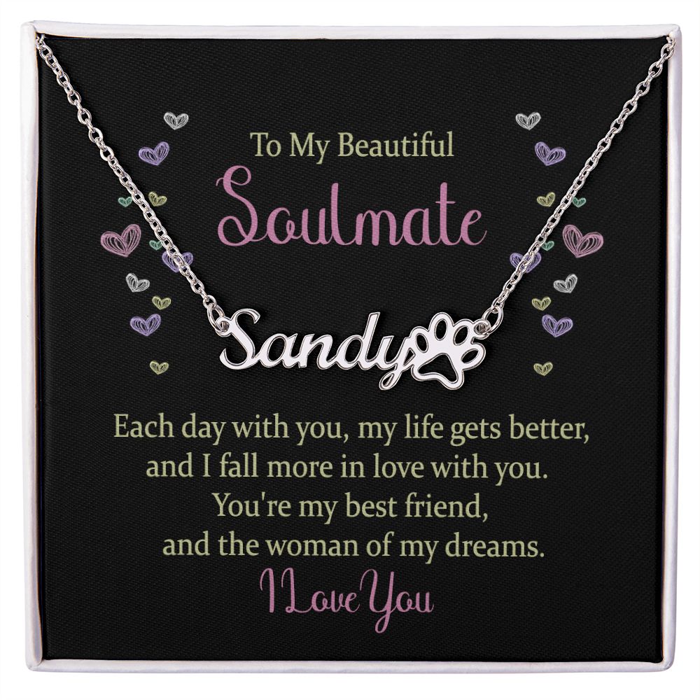 To My Beautiful Soulmate Each Day With You Name Necklace With Paw Print-Express Your Love Gifts