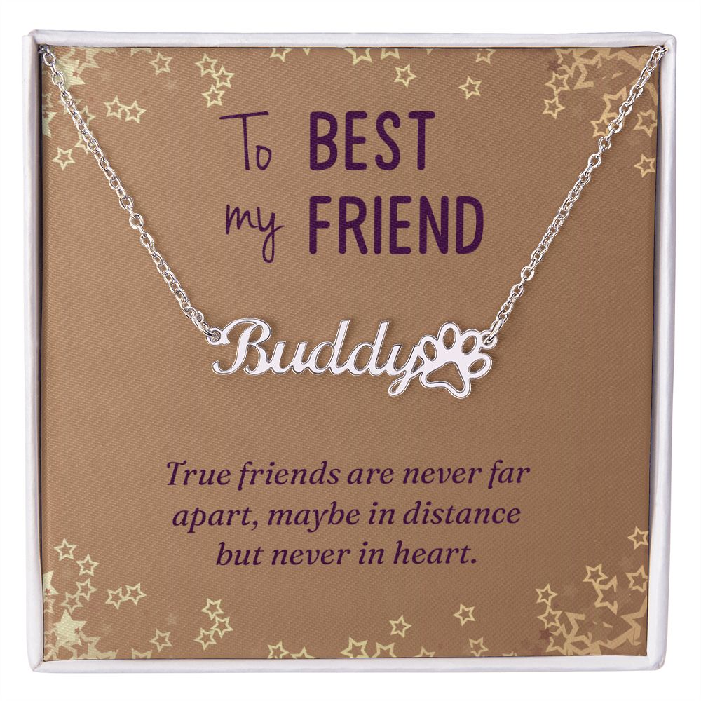 To My Best Friend True Friends are Never Far Name Necklace With Paw Print-Express Your Love Gifts