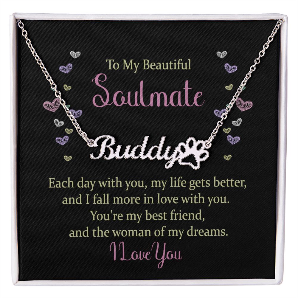 To My Beautiful Soulmate Each Day With You Name Necklace With Paw Print-Express Your Love Gifts
