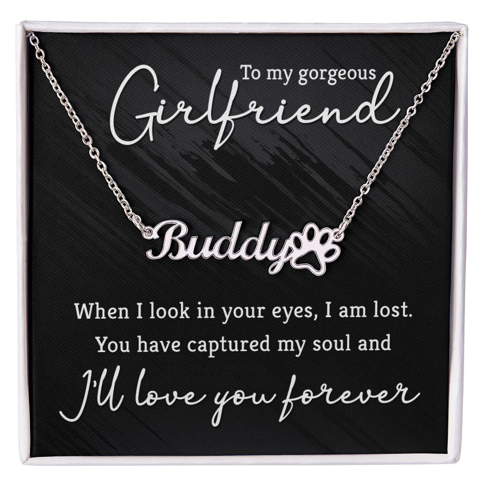 To My Gorgeous Girlfriend You Have Captured My Soul Name Necklace With Paw Print-Express Your Love Gifts