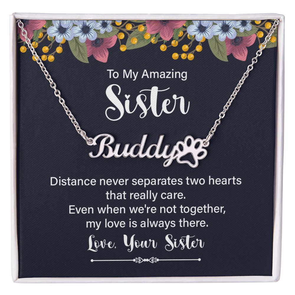 To My Amazing Sister Distance Never Separates Name Necklace With Paw Print-Express Your Love Gifts