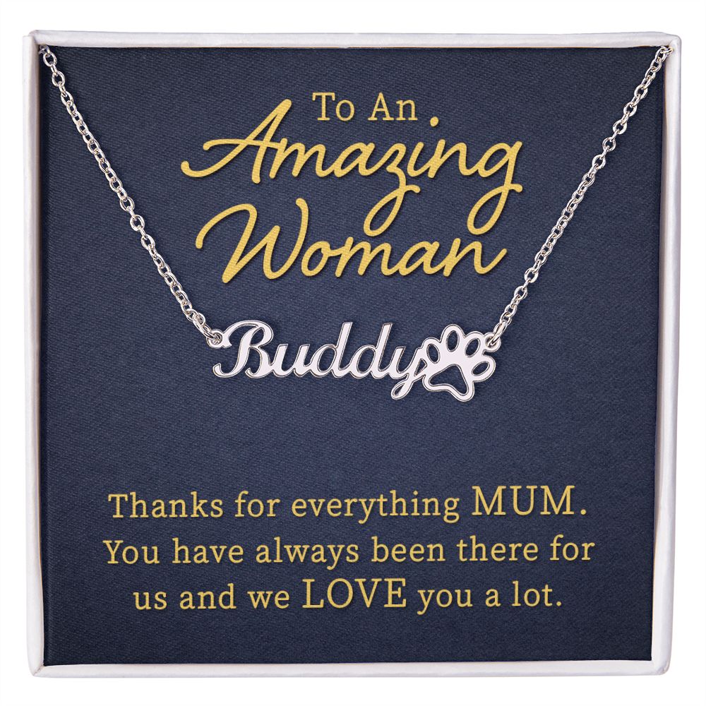 To an Amazing Woman Thanks For Everything Mum Name Necklace With Paw Print-Express Your Love Gifts