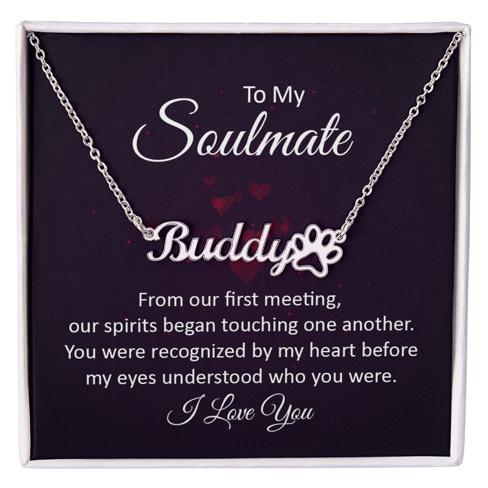 To My Soulmate From Our First Meeting Name Necklace With Paw Print-Express Your Love Gifts