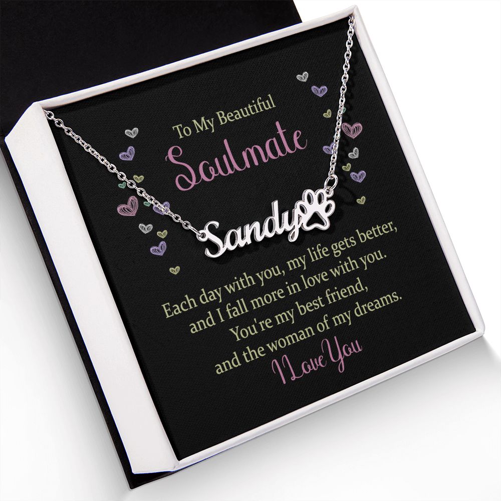 To My Beautiful Soulmate Each Day With You Name Necklace With Paw Print-Express Your Love Gifts