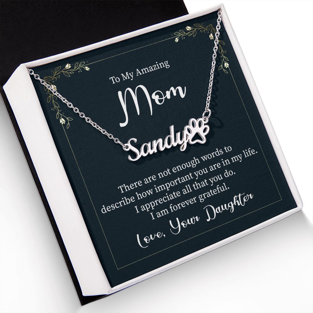 To My Amazing Mom There are Not Enough Words Name Necklace With Paw Print-Express Your Love Gifts