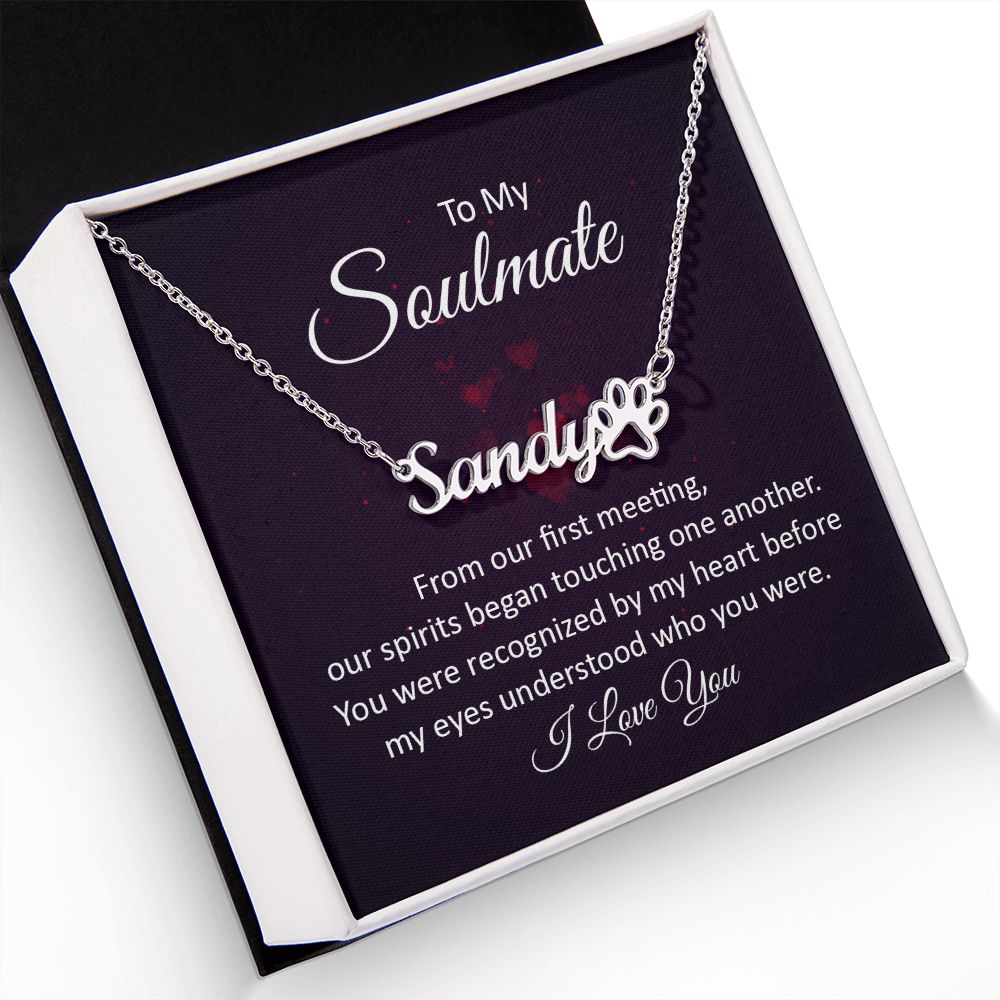 To My Soulmate From Our First Meeting Name Necklace With Paw Print-Express Your Love Gifts