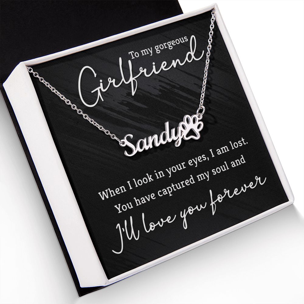 To My Gorgeous Girlfriend You Have Captured My Soul Name Necklace With Paw Print-Express Your Love Gifts