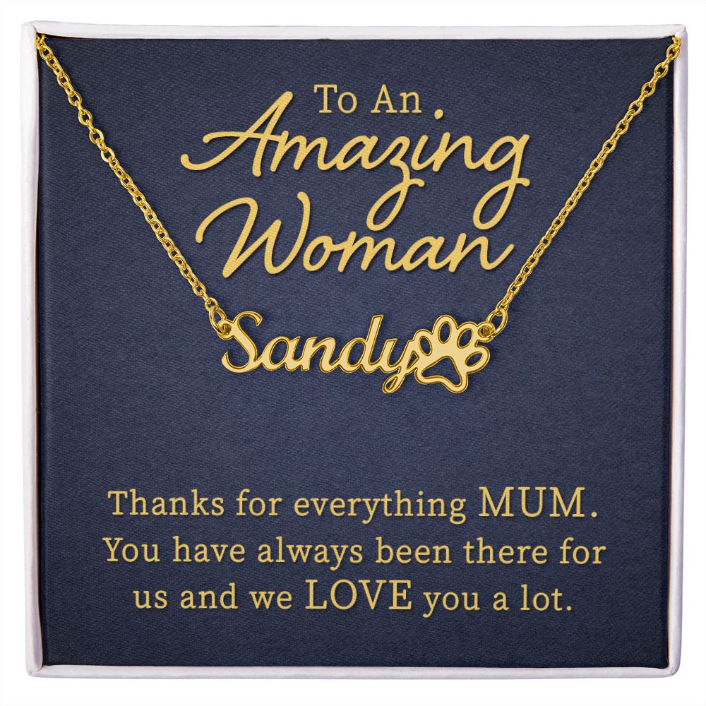 To an Amazing Woman Thanks For Everything Mum Name Necklace With Paw Print-Express Your Love Gifts