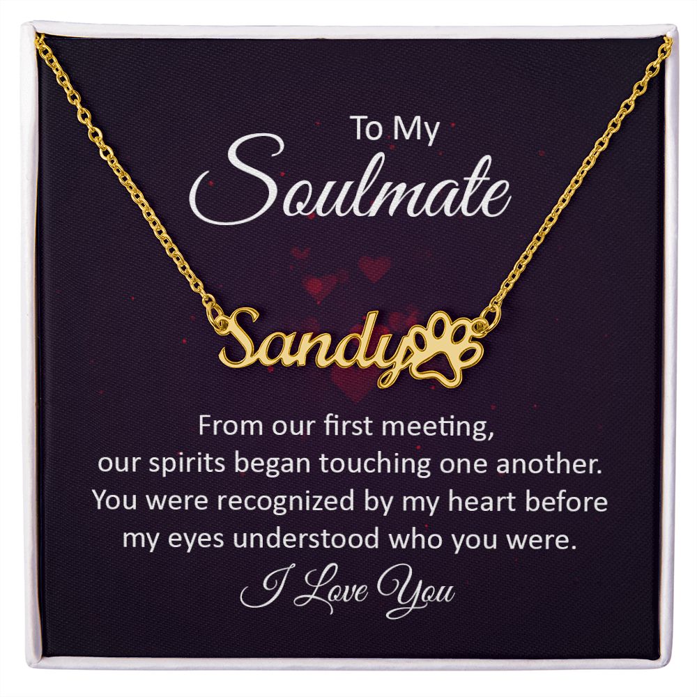 To My Soulmate From Our First Meeting Name Necklace With Paw Print-Express Your Love Gifts