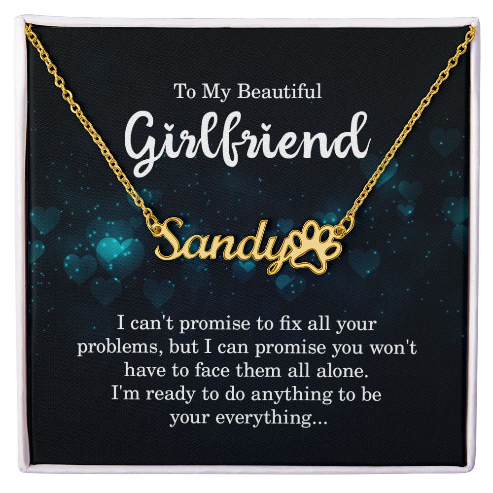 To My Girlfriend I Can't Promise to Fix All Your Problems Name Necklace With Paw Print-Express Your Love Gifts