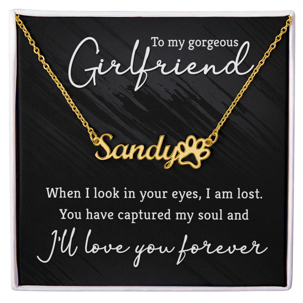 To My Gorgeous Girlfriend You Have Captured My Soul Name Necklace With Paw Print-Express Your Love Gifts