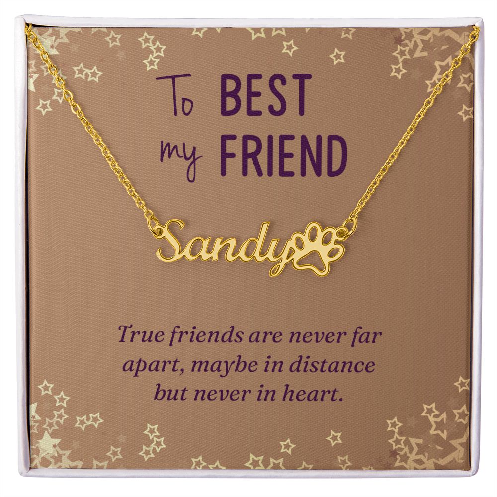 To My Best Friend True Friends are Never Far Name Necklace With Paw Print-Express Your Love Gifts