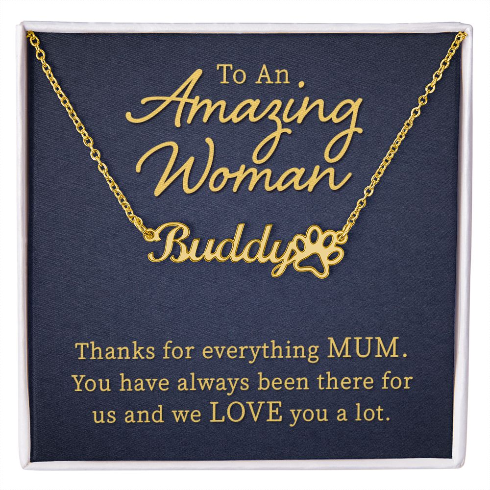 To an Amazing Woman Thanks For Everything Mum Name Necklace With Paw Print-Express Your Love Gifts