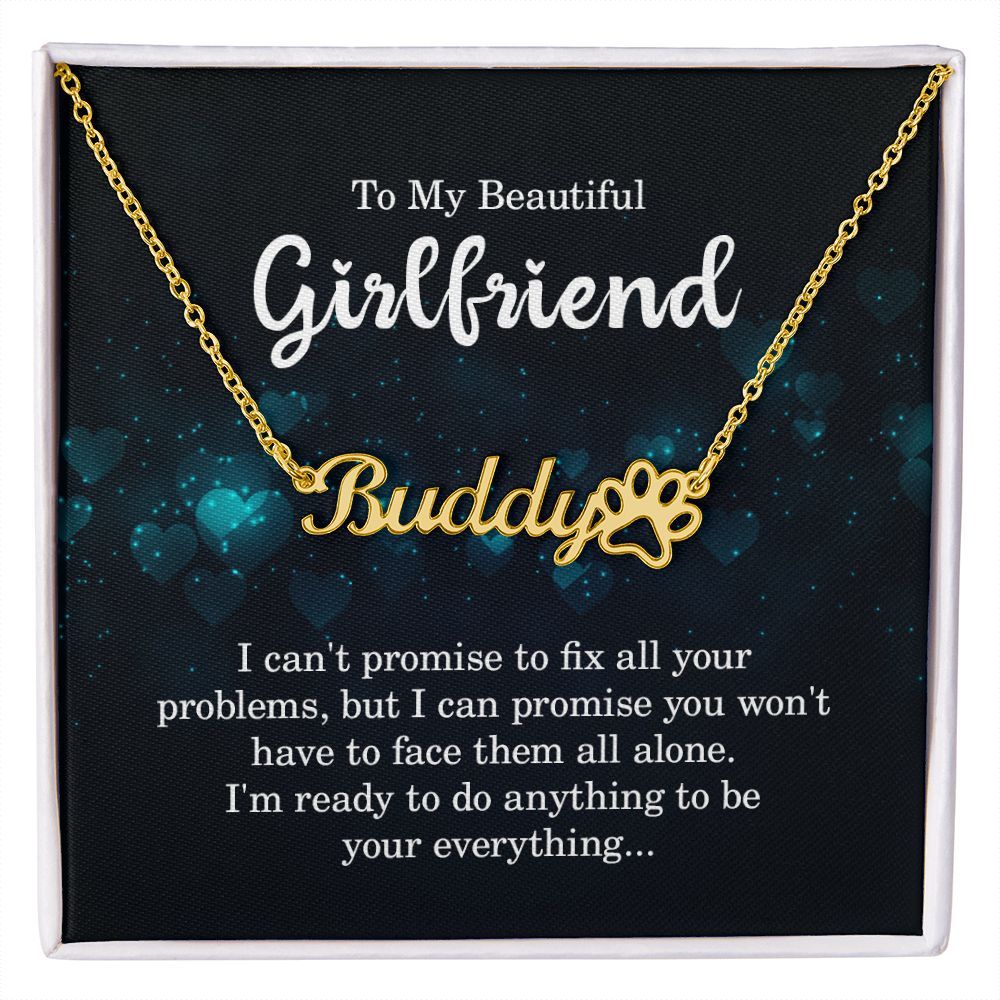 To My Girlfriend I Can't Promise to Fix All Your Problems Name Necklace With Paw Print-Express Your Love Gifts