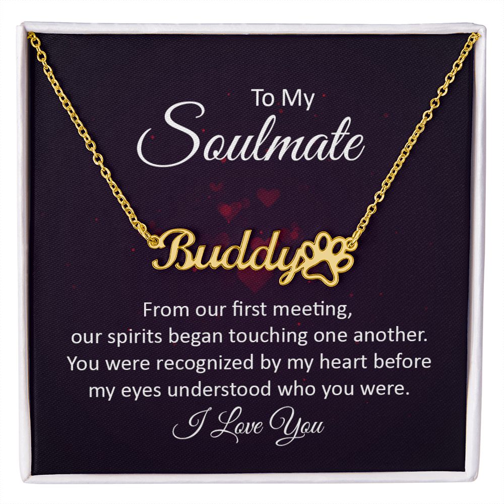 To My Soulmate From Our First Meeting Name Necklace With Paw Print-Express Your Love Gifts