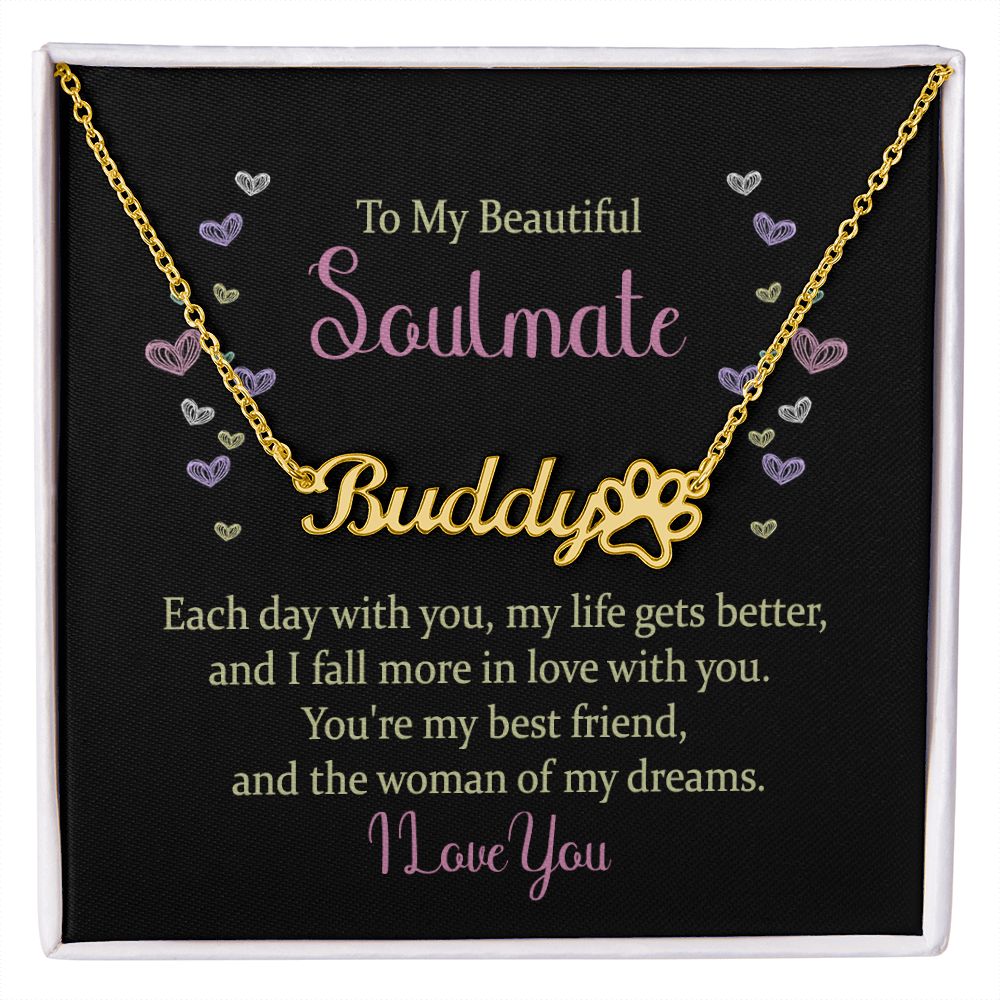 To My Beautiful Soulmate Each Day With You Name Necklace With Paw Print-Express Your Love Gifts