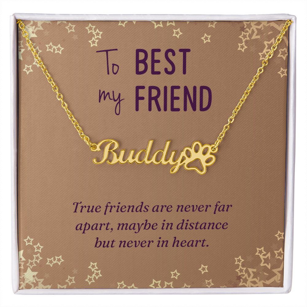 To My Best Friend True Friends are Never Far Name Necklace With Paw Print-Express Your Love Gifts