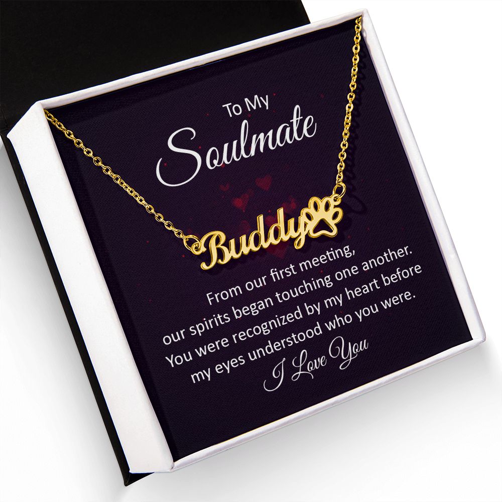 To My Soulmate From Our First Meeting Name Necklace With Paw Print-Express Your Love Gifts