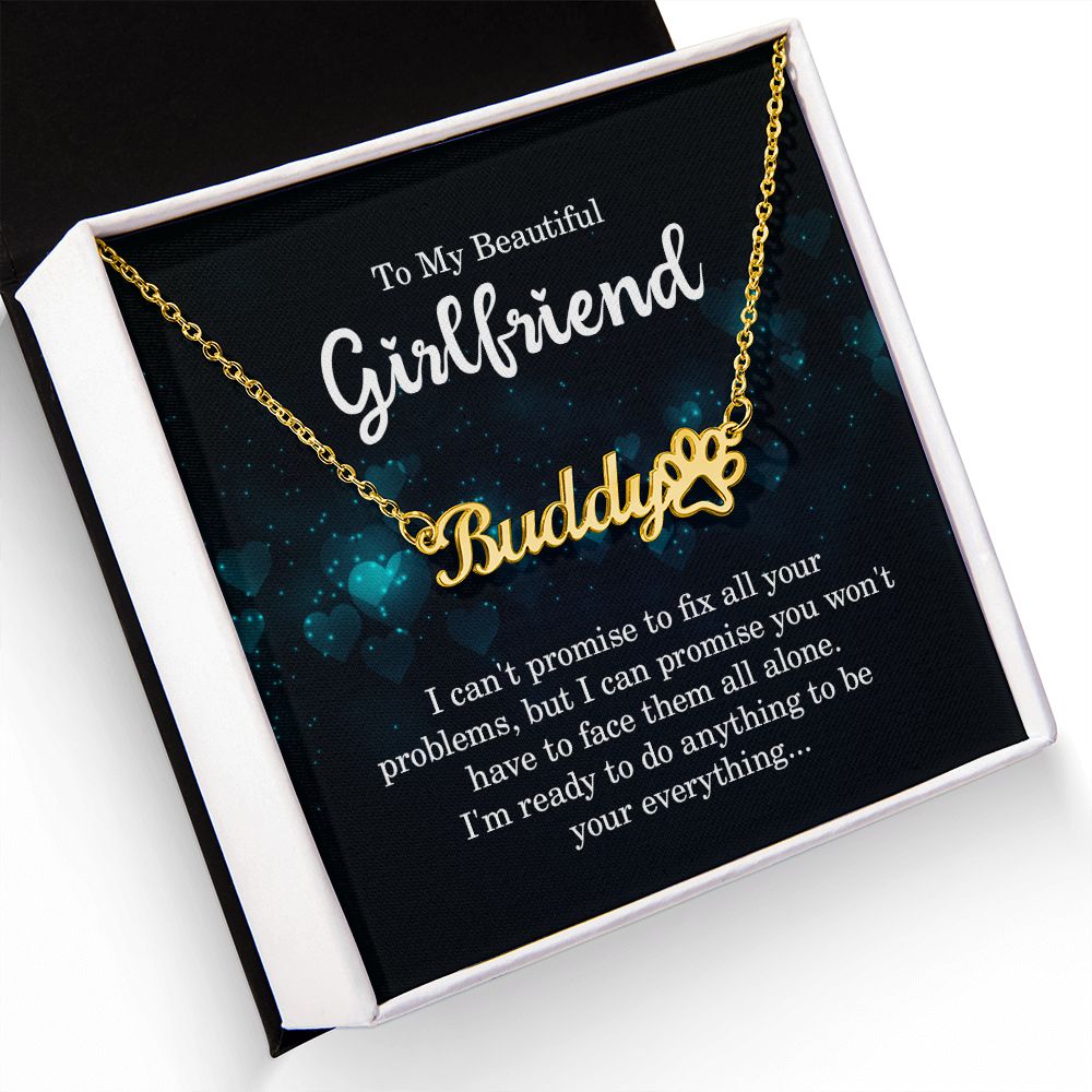 To My Girlfriend I Can't Promise to Fix All Your Problems Name Necklace With Paw Print-Express Your Love Gifts