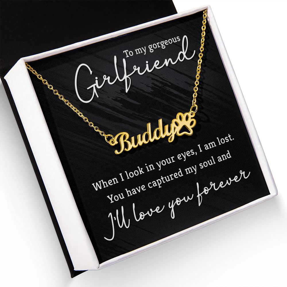 To My Gorgeous Girlfriend You Have Captured My Soul Name Necklace With Paw Print-Express Your Love Gifts