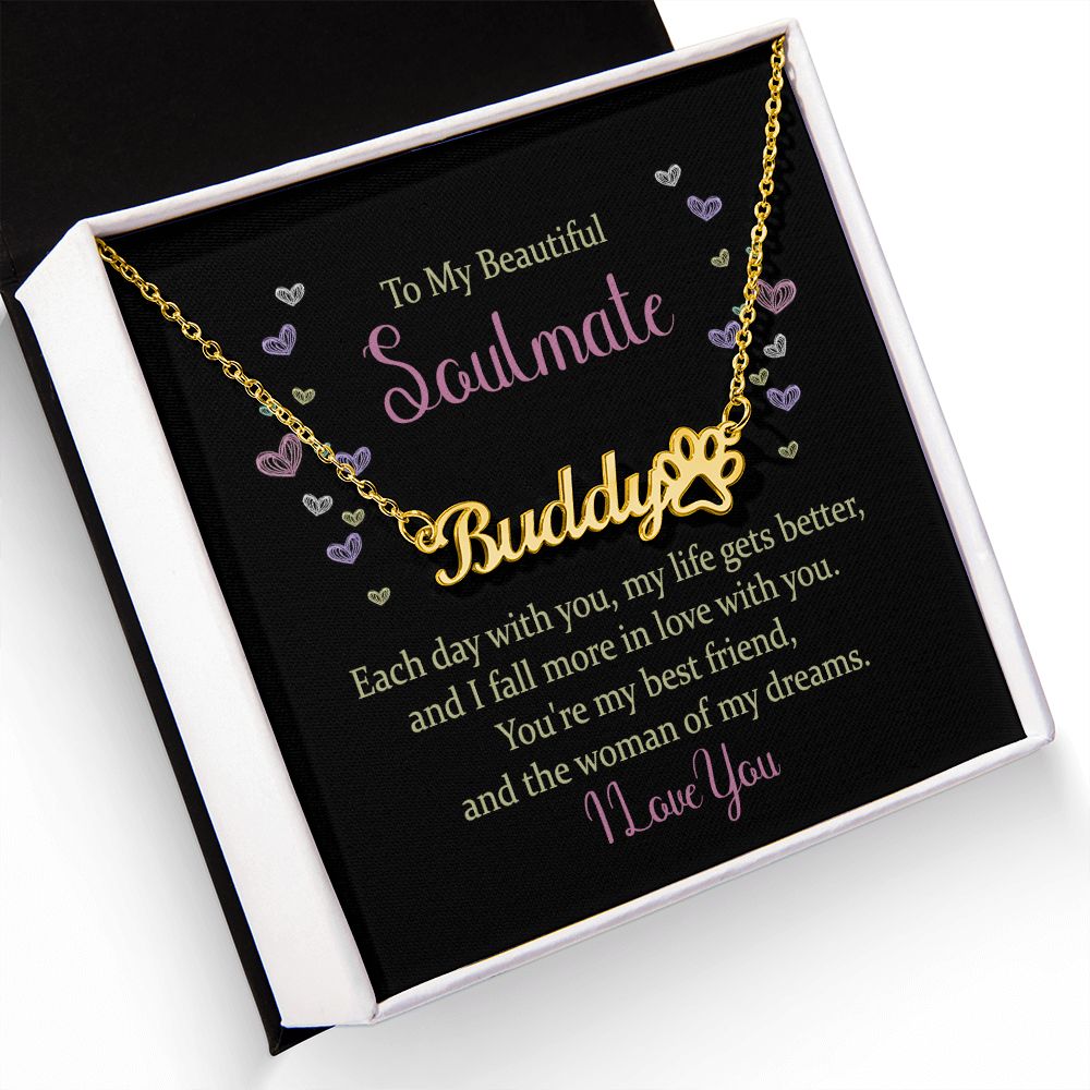To My Beautiful Soulmate Each Day With You Name Necklace With Paw Print-Express Your Love Gifts