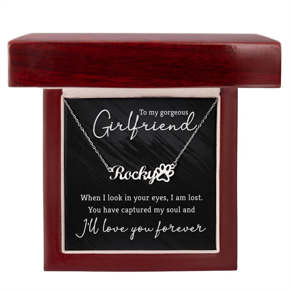 To My Gorgeous Girlfriend You Have Captured My Soul Name Necklace With Paw Print-Express Your Love Gifts