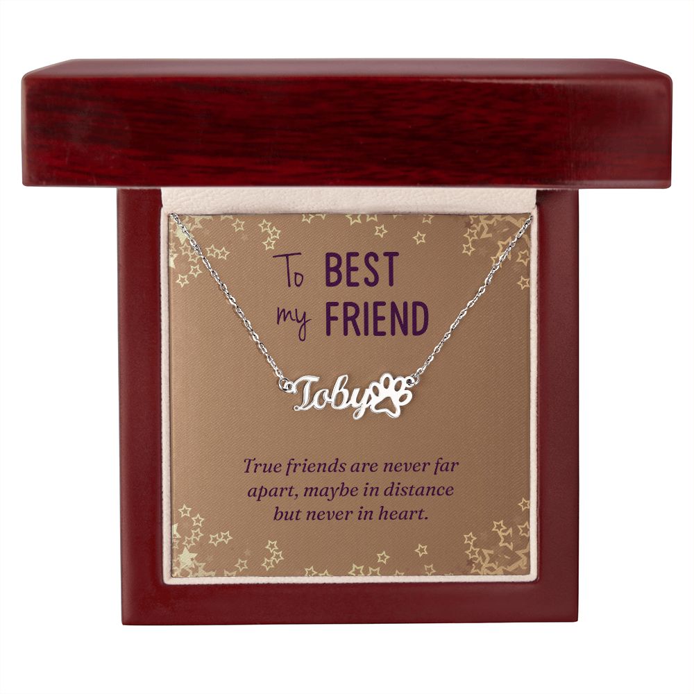 To My Best Friend True Friends are Never Far Name Necklace With Paw Print-Express Your Love Gifts