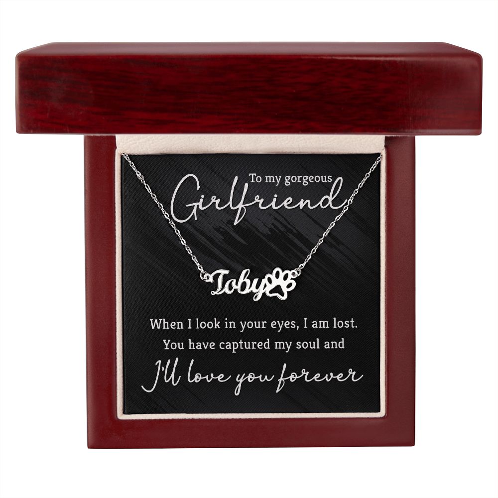 To My Gorgeous Girlfriend You Have Captured My Soul Name Necklace With Paw Print-Express Your Love Gifts