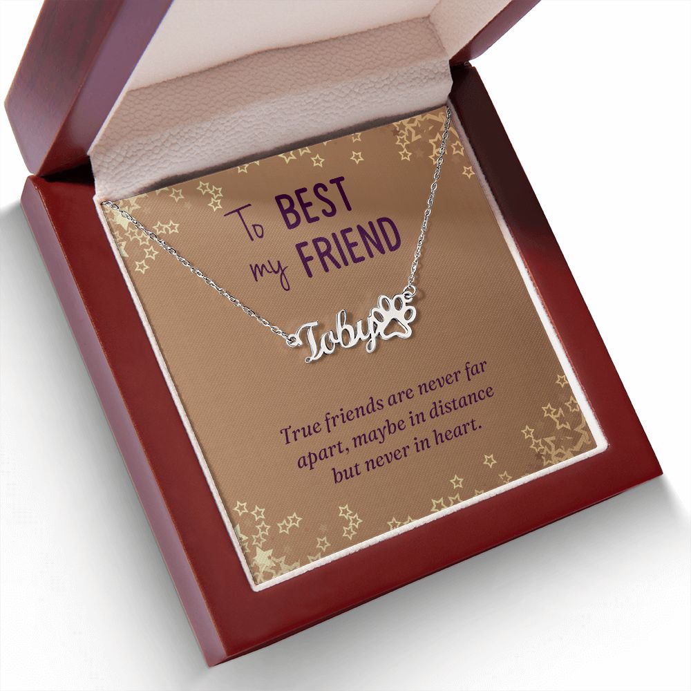 To My Best Friend True Friends are Never Far Name Necklace With Paw Print-Express Your Love Gifts