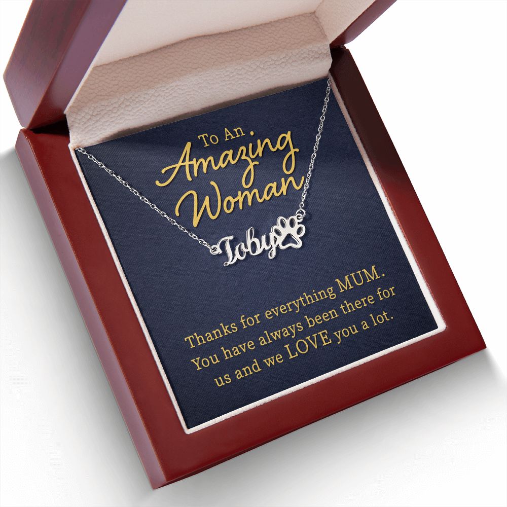 To an Amazing Woman Thanks For Everything Mum Name Necklace With Paw Print-Express Your Love Gifts