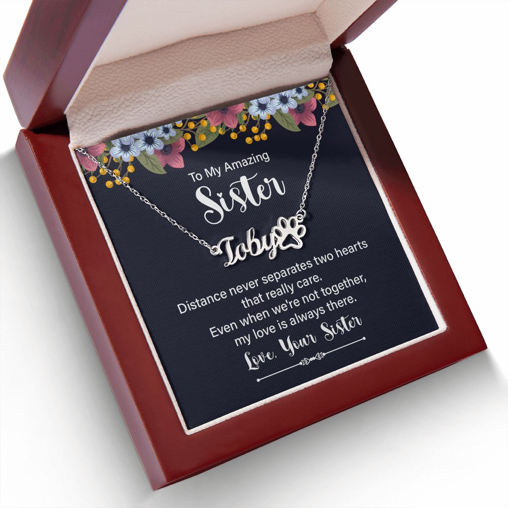 To My Amazing Sister Distance Never Separates Name Necklace With Paw Print-Express Your Love Gifts