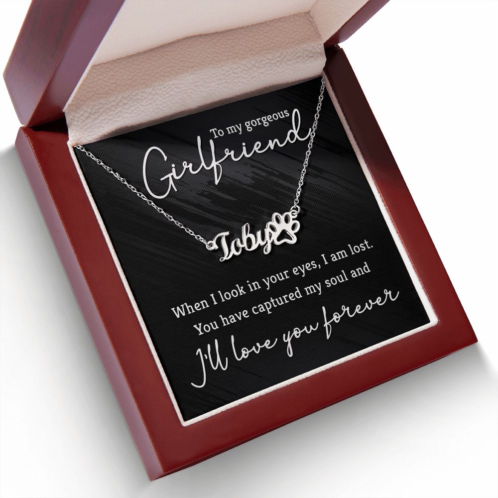 To My Gorgeous Girlfriend You Have Captured My Soul Name Necklace With Paw Print-Express Your Love Gifts