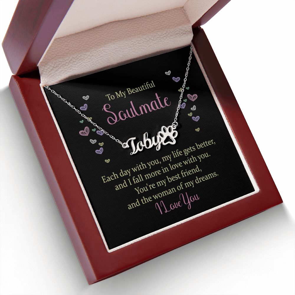 To My Beautiful Soulmate Each Day With You Name Necklace With Paw Print-Express Your Love Gifts