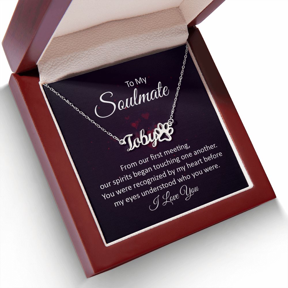 To My Soulmate From Our First Meeting Name Necklace With Paw Print-Express Your Love Gifts