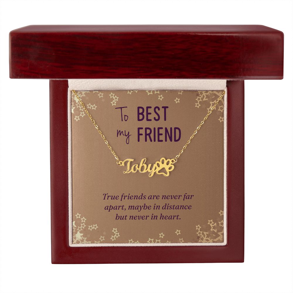 To My Best Friend True Friends are Never Far Name Necklace With Paw Print-Express Your Love Gifts