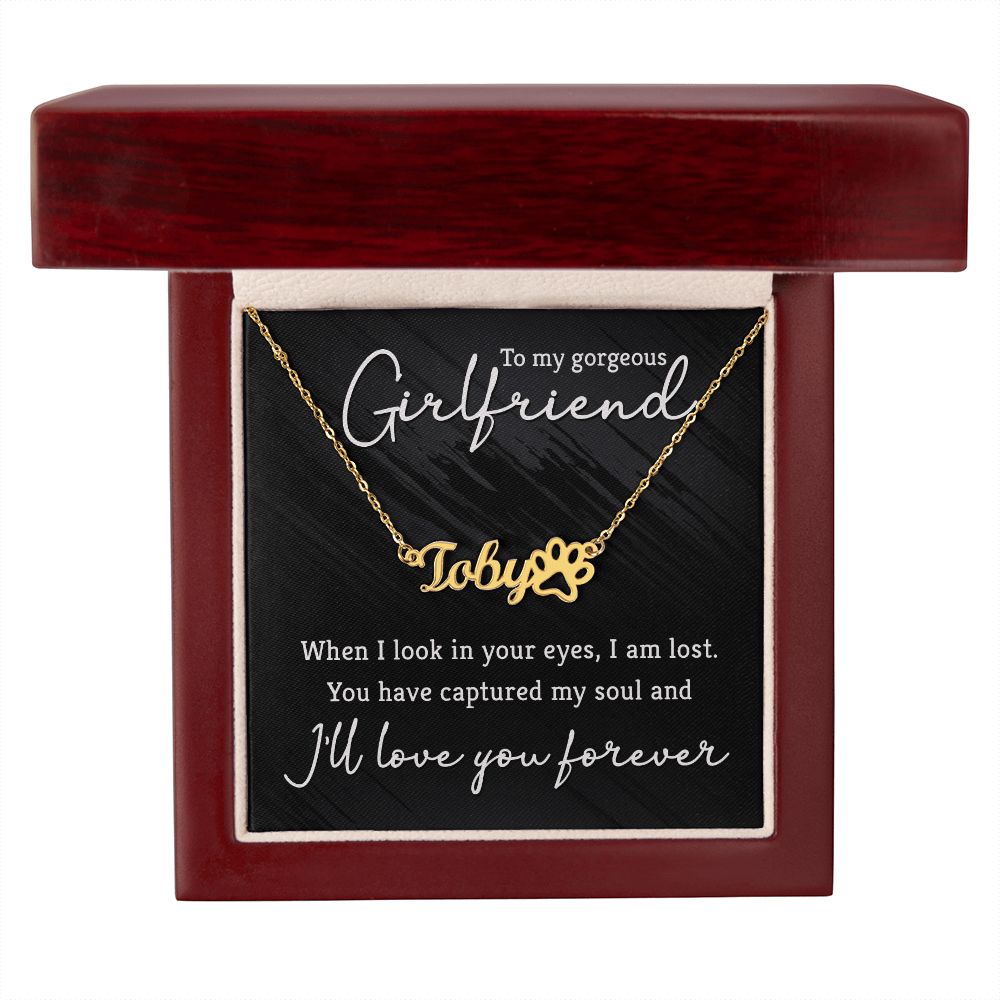 To My Gorgeous Girlfriend You Have Captured My Soul Name Necklace With Paw Print-Express Your Love Gifts