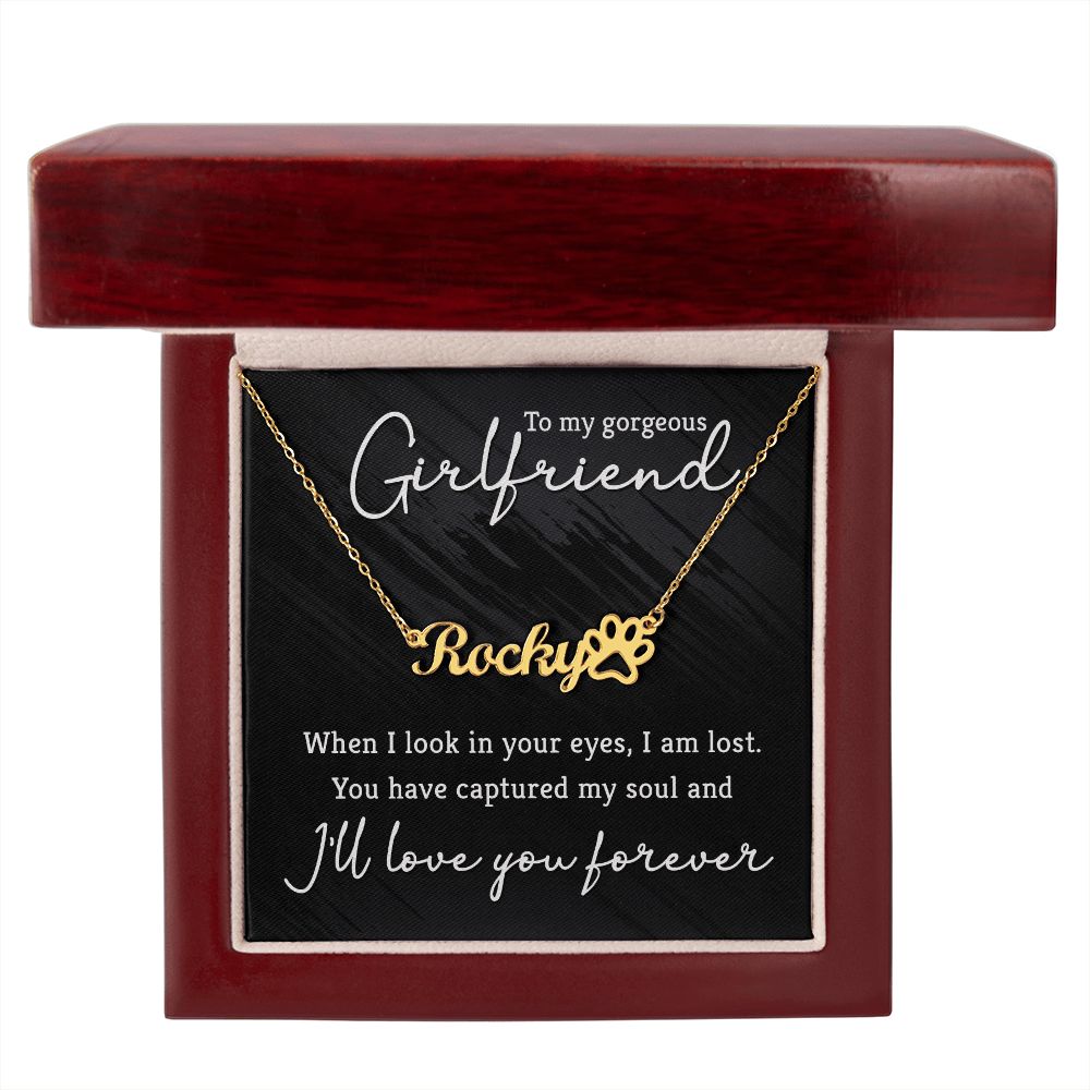 To My Gorgeous Girlfriend You Have Captured My Soul Name Necklace With Paw Print-Express Your Love Gifts