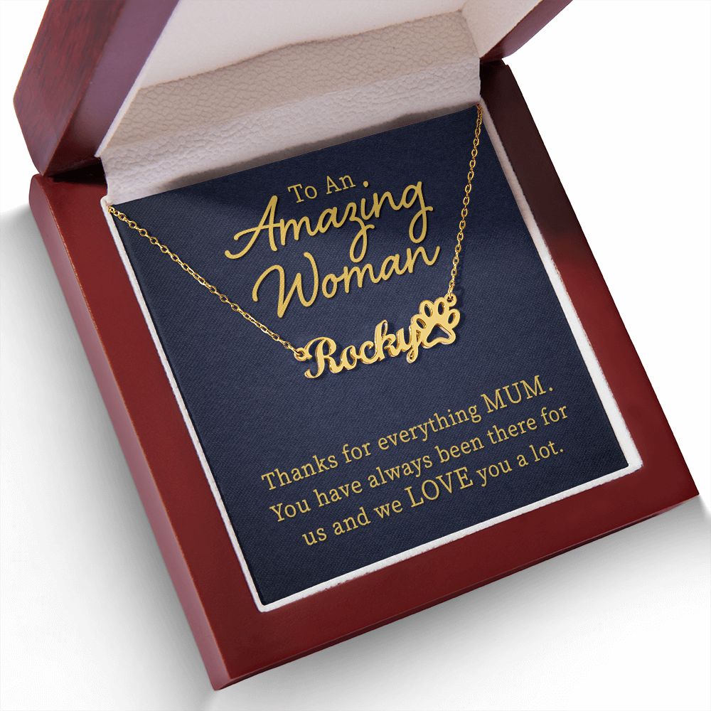 To an Amazing Woman Thanks For Everything Mum Name Necklace With Paw Print-Express Your Love Gifts