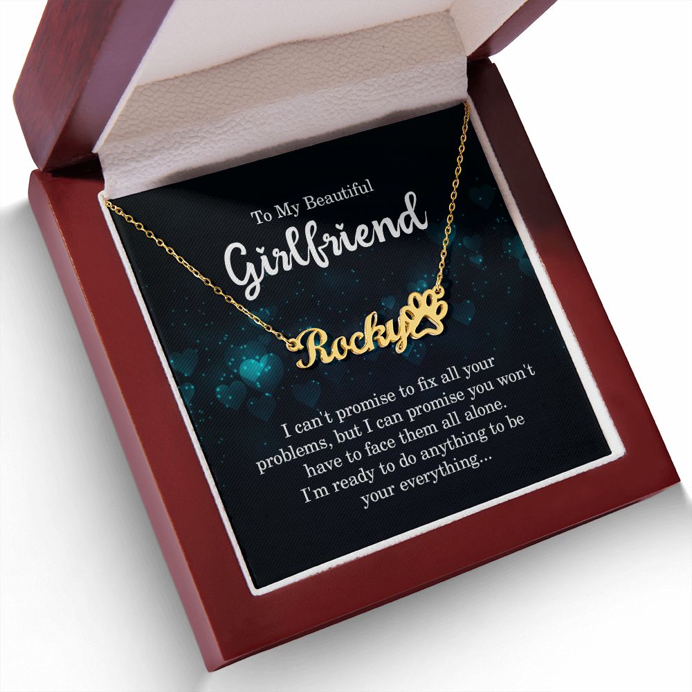 To My Girlfriend I Can't Promise to Fix All Your Problems Name Necklace With Paw Print-Express Your Love Gifts