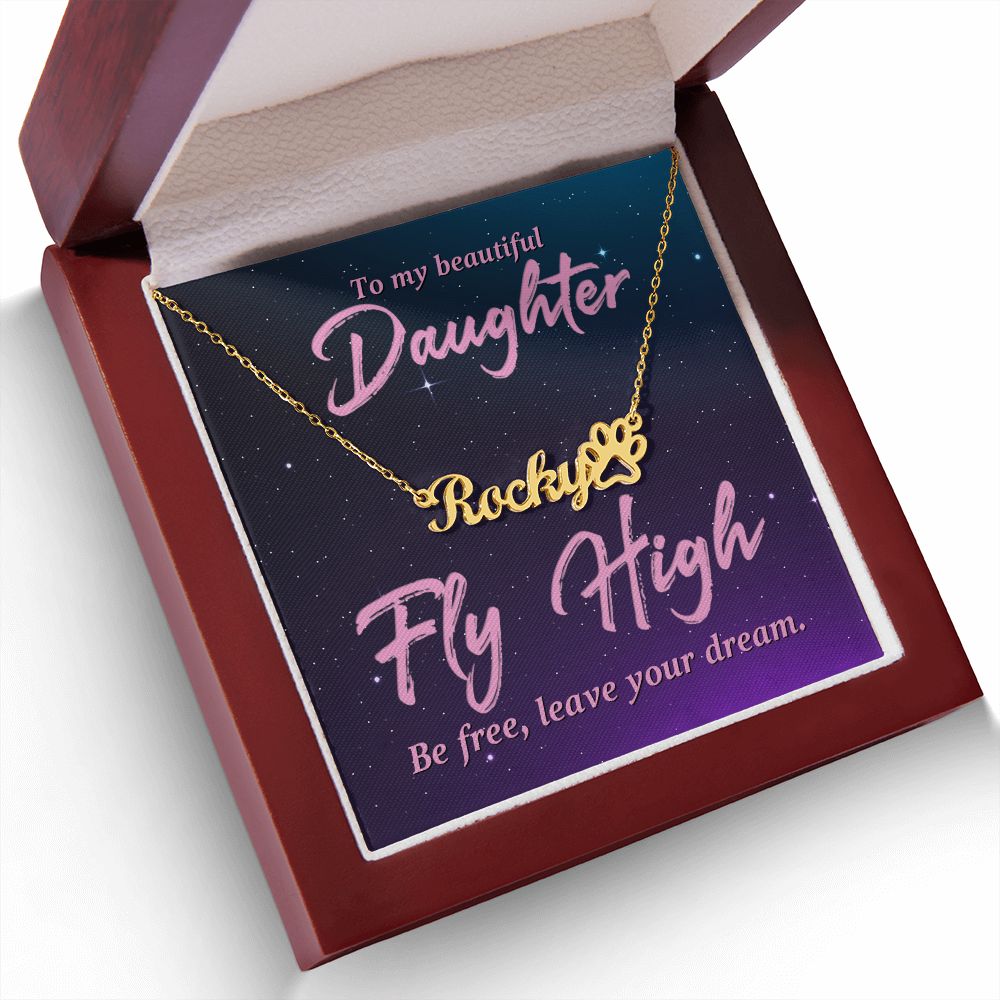 To My Beautiful Daughter Fly High Name Necklace With Paw Print-Express Your Love Gifts