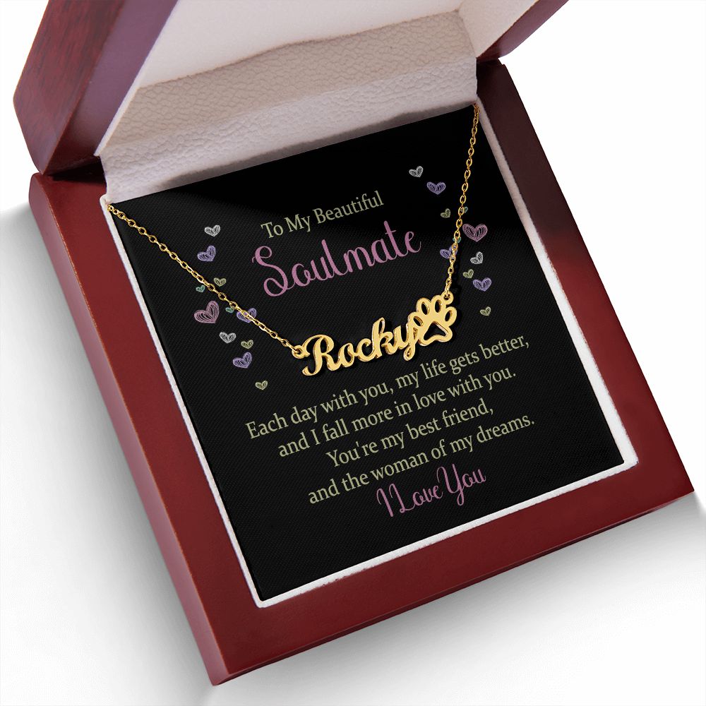 To My Beautiful Soulmate Each Day With You Name Necklace With Paw Print-Express Your Love Gifts