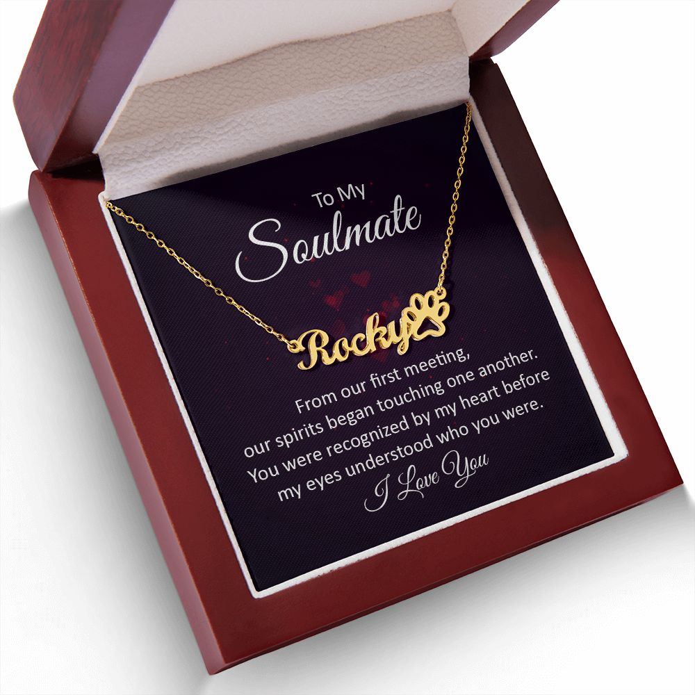 To My Soulmate From Our First Meeting Name Necklace With Paw Print-Express Your Love Gifts