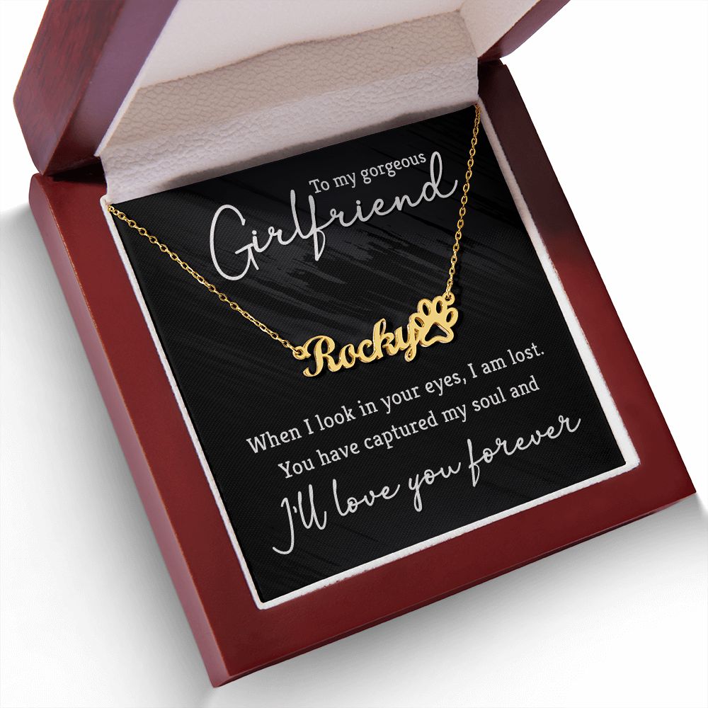 To My Gorgeous Girlfriend You Have Captured My Soul Name Necklace With Paw Print-Express Your Love Gifts